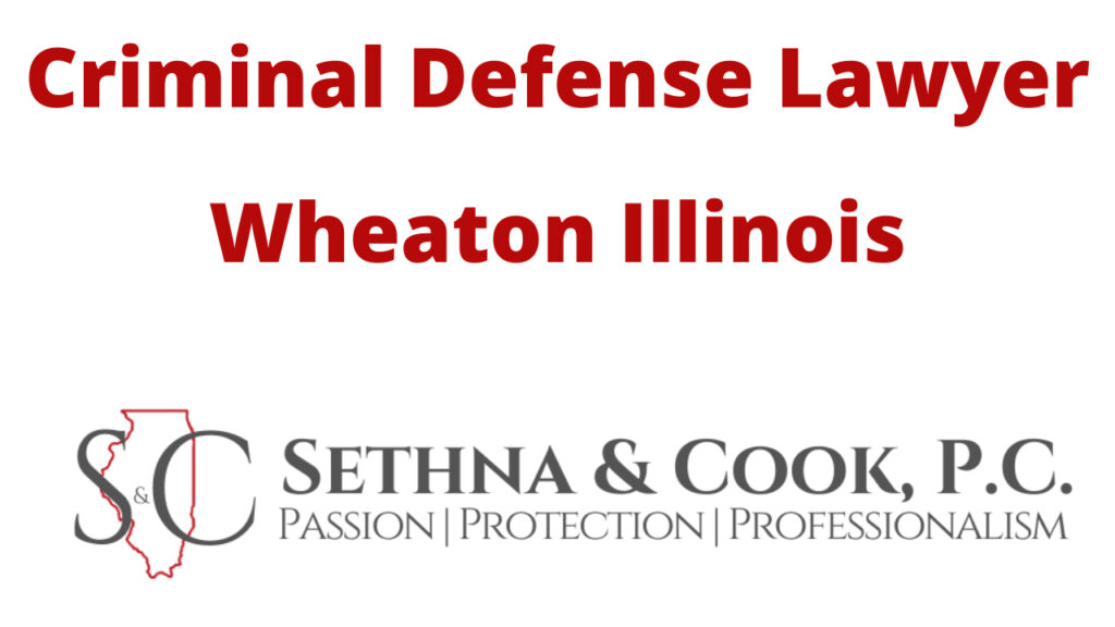 Criminal Defense Lawyer In Wheaton Illinois | Sethna Cook | Criminal Defense Lawyers In Wheaton IL